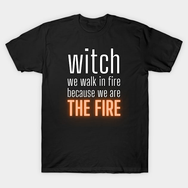 We Walk in Fire T-Shirt by Kayllisti